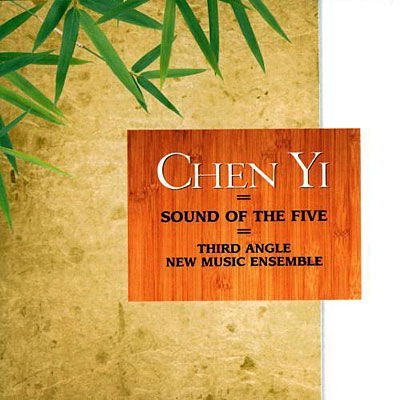 Third Angle New Music Ensemble - Chen Yi Sound of the Five 1CD