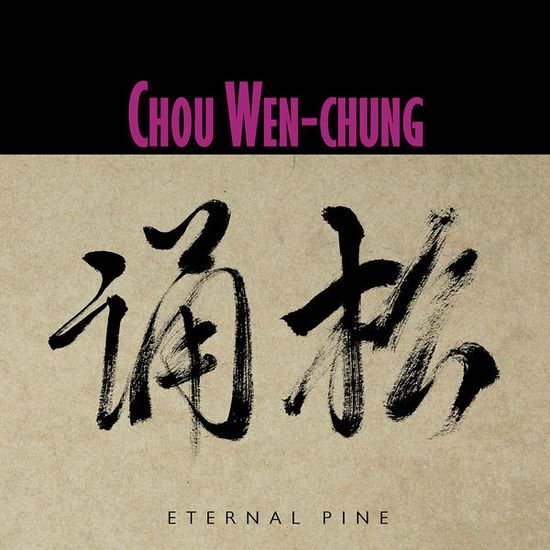 Chou Wen-Chung: Eternal Pine 1CD