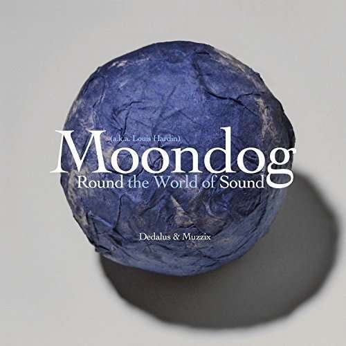 Muzzix Ensemble Dedalus - Moondog (aka Louis Hardin): Round The World Of Sound 2CD