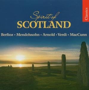 Berlioz / Mendelssohn / Arnold / Verdi / Maccunn - Spirit of Scotland 1CD