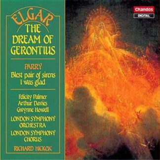 Davies, Arthur / Elms, Roderick / Hickox, Richard / Howell, Gwynne / London Symphony Chorus / London Symphony Orchestra / Palmer, Felicity - Elgar: Dream of Gerontius / Parry: Blest Pair of Sirens / I Was Glad 2CD
