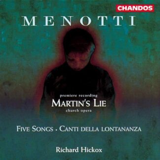 Menotti / Burrows / Howarth / Martineau / Hickox - Martin's Lie / Five Songs / Canti Della Lontananza 1CD