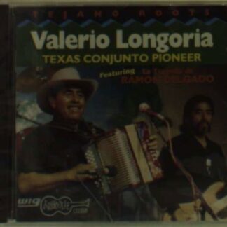 Valerio Longoria - Texas Conjunto Pioneer 1CD