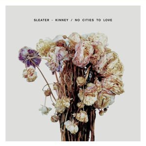 Sleater-Kinney - No Cities to Love 1CD