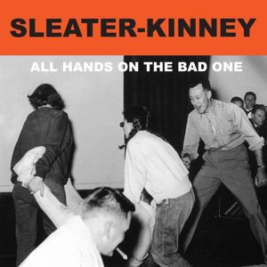 Sleater-Kinney - All Hands On The Bad One 1CD