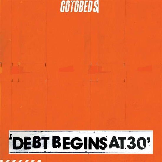 Gotobeds - Debt Begins At 30 1CD