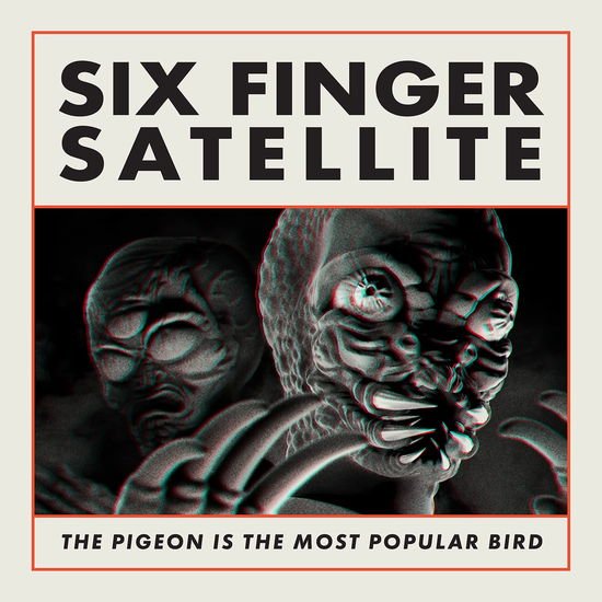 Six Finger Satellite - The Pigeon Is The Most Popular Bird 1CD