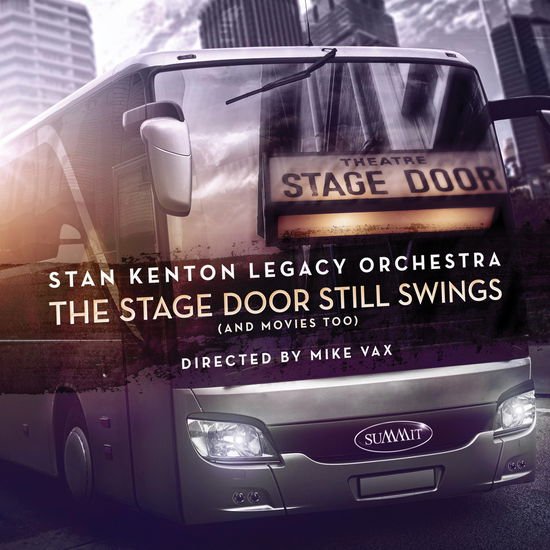 Stan Kenton Legacy Orchestra - The Stage Door Still Swings (And Movies Too) 1CD