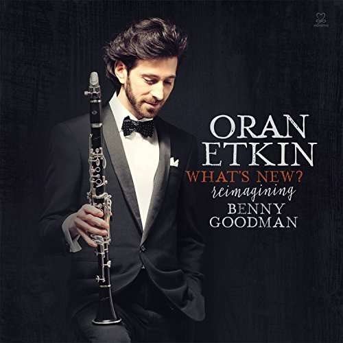 Oran Etkin - What's New? Re-imagining Benny Goodman 1CD