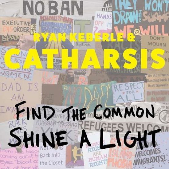 Ryan & Catharsis Keberle - Find The Common. Shine A Light 1CD