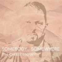 TIM CHEESEBROW Somebody Somewhere CD