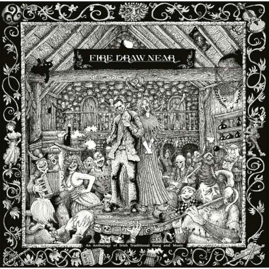 Compilation - Fire Draw Near an Anthology of Irish Traditional Song and Music 1CD