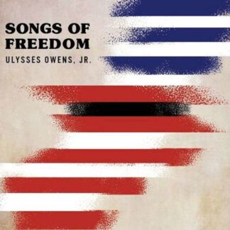 Ulysses Owens - Songs Of Freedom 1CD