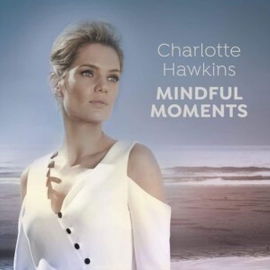 Charlotte Hawkins - Charlotte Hawkins: Mindful Moments 3CD