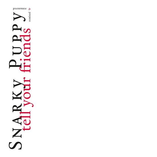 Snarky Puppy - Tell Your Friends - 10 Year Anniversary 1CD