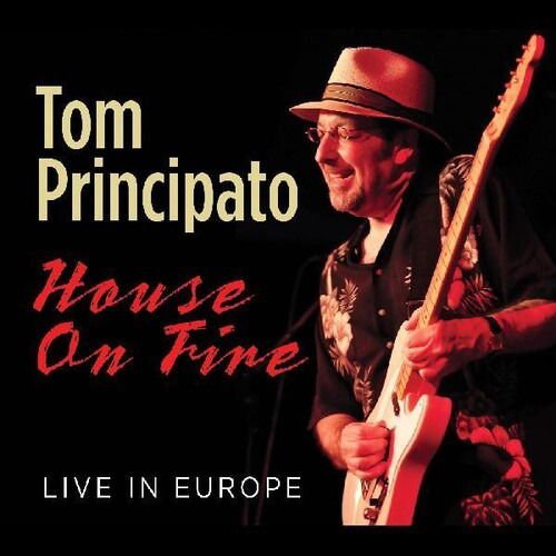 Tom Principato - House On Fire Live In Europe 1CD