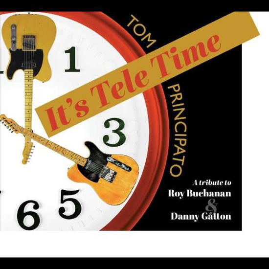 Tom Principato - Its Tele Time! A Tribute To Roy Buchanan & Danny Gatton 1CD