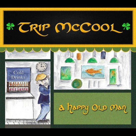 Trip Mccool - A Happy Old Man 1CD