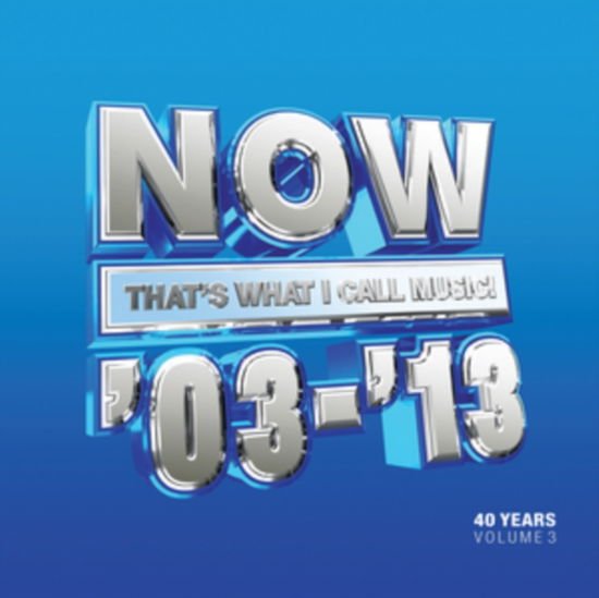 Now That's What I Call 40 Years: Vol.3 2003-2013 1CD
