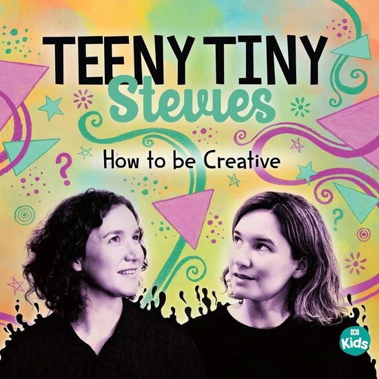 Teeny Tiny Stevies - How to Be Creative 1CD