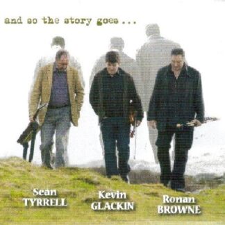 Tyrrell Sean Kevin Glackin Ro - And So the Story Goes 1CD