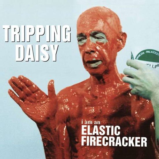 Tripping Daisy - I Am An Elastic Firecracker 1CD