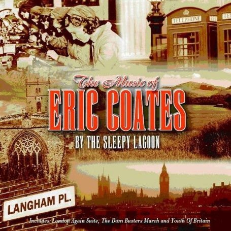 Sleepy Lagoon - The Music Of Eric Coates 1CD