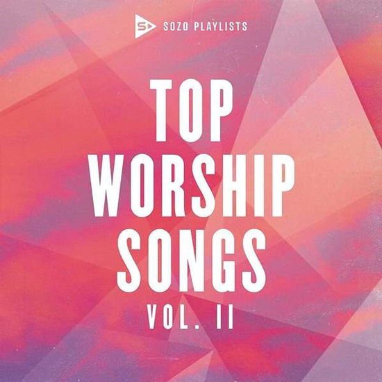 Sozo Playlists: Top Worship Songs (Vol 2) / Var - Sozo Playlists: Top Worship Songs (Vol 2) / Var 1CD