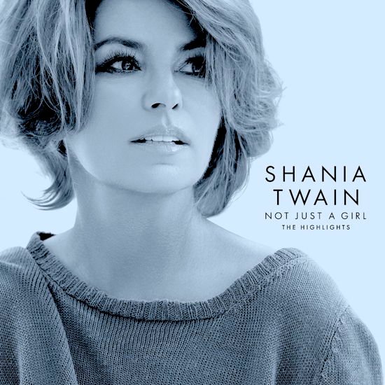 Shania Twain - Not Just a Girl (The Highlights) 1CD