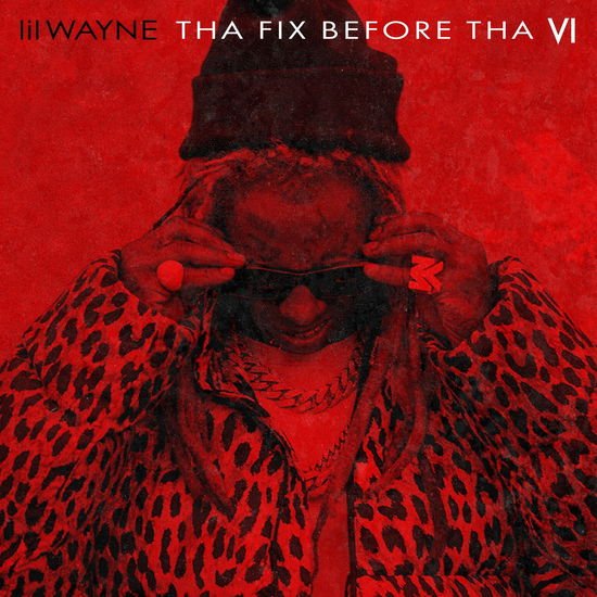 Lil Wayne - Tha Fix Before Tha VI 1CD