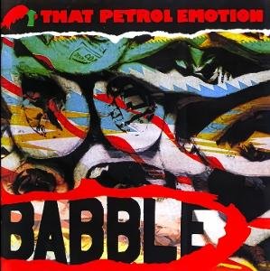 That Petrol Emotion - Babble 1CD
