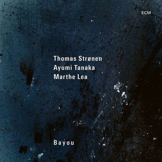 Tanaka,ayumi / Lea,marthe / Stronen,thomas - Bayou 1CD