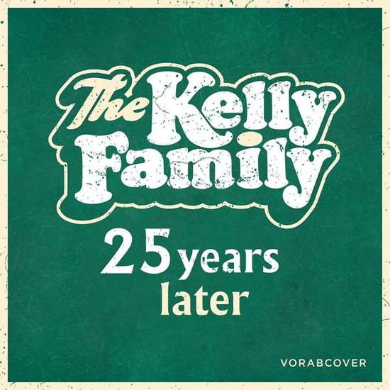 The Kelly Family - 25 Years Later 1CD