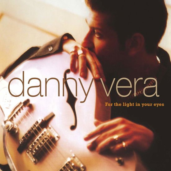 Danny Vera - For The Light In Your Eyes 1CD