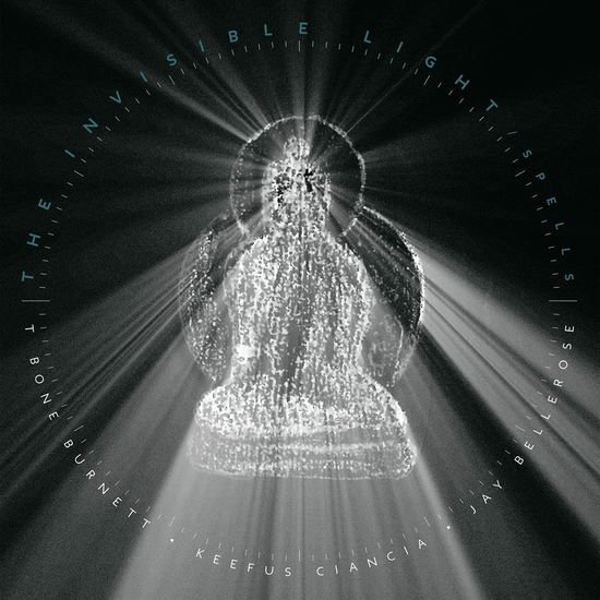 T Bone Burnett / Jay Bellerose / Keefus Ciancia - The Invisible Light: Spells 1CD