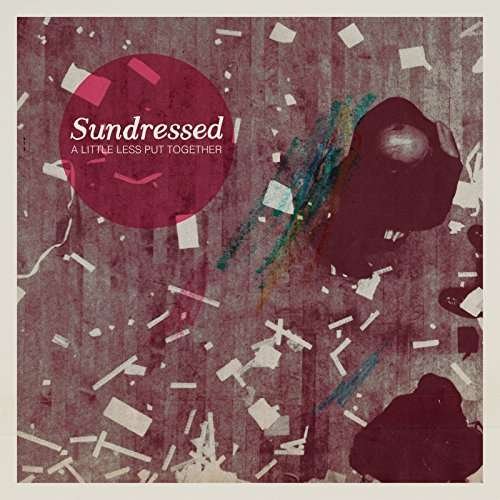 Sundressed - A Little Less Put Together 1CD