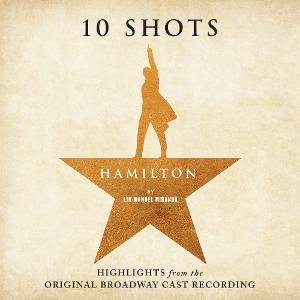 Lin-Manuel Miranda - Hamilton: 10 Shots (Highlights 1CD