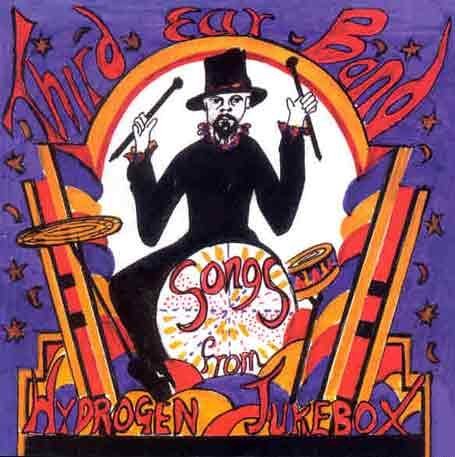 Third Ear Band - Songs From Hydrogen Jukebox 1CD