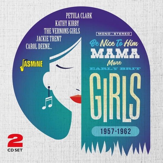 Be Nice To Him Mama (More Early Brit Girls) 2CD