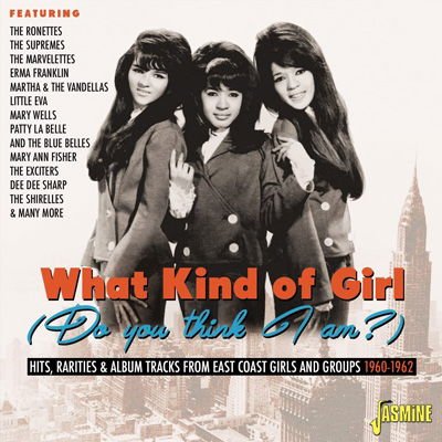 Compilation - What Kind Of Girl (Do You Think I Am?) - East Coast Girls & Groups 1CD