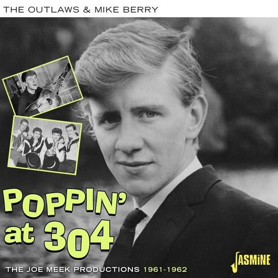 The Outlaws & Mike Berry - Poppin At 304 - Joe Meek Productions 1961-62 1CD