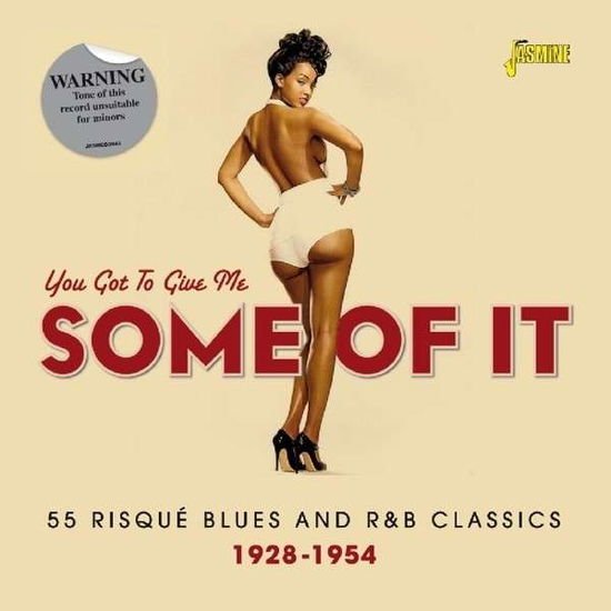 You Got To Give Me Some Of It (55 Risque & R&B Classics 1928 - 54) 2CD