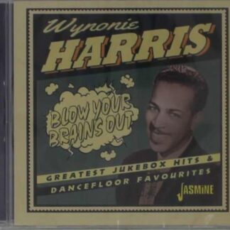 Wynonie Harris - Blow Your Brains Out - Greatest Jukebox Hits & Dancefloor Favourites 1CD