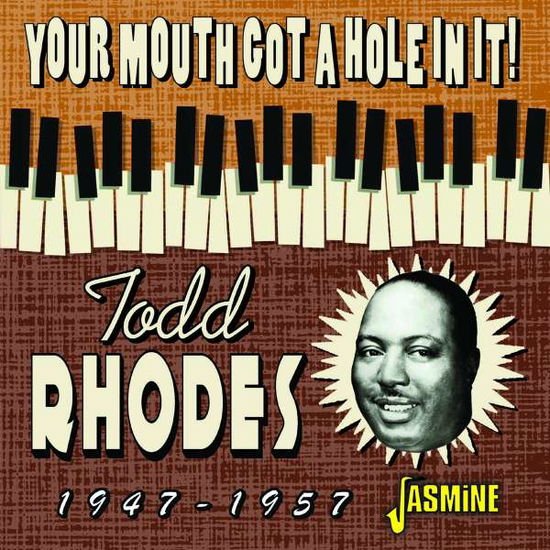 Todd Rhodes & the Blues Shouters - Your Mouth Got A Hole In It! 1947-57 1CD