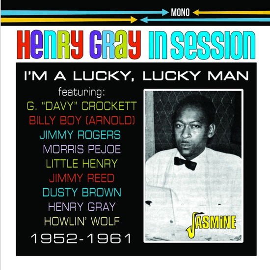 Henry Gray - Im A Lucky. Lucky Man - In Session 1952-1961 1CD