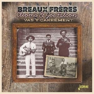 Breaux Freres / Cleoma & Joe Falcon - Vas Y Carrement 1CD