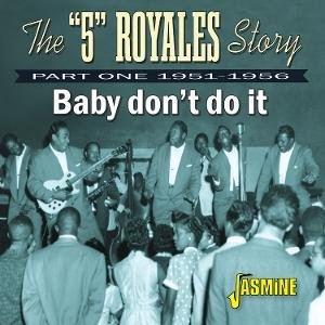 5 Royales Story - Baby Dont Do It - Part One 1951-1956 1CD