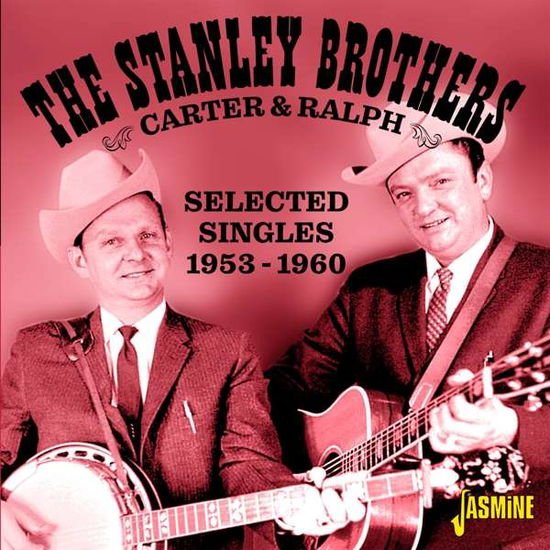 Stanley Brothers - Carter & Ralph (Selected Singles 1953-60) 1CD