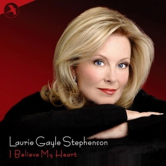 Laurie Gayle Stephenson - I Believe My Heart 1CD
