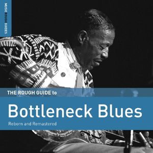 Rough Guide to Bottleneck Blues - Rough Guide to Bottleneck Blues 1CD